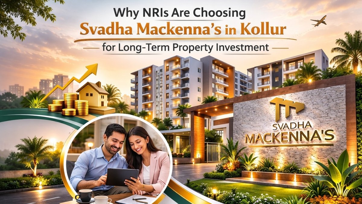 Why NRIs Are Choosing Svadha Mackenna’s in Kollur for Long-Term Property Investment